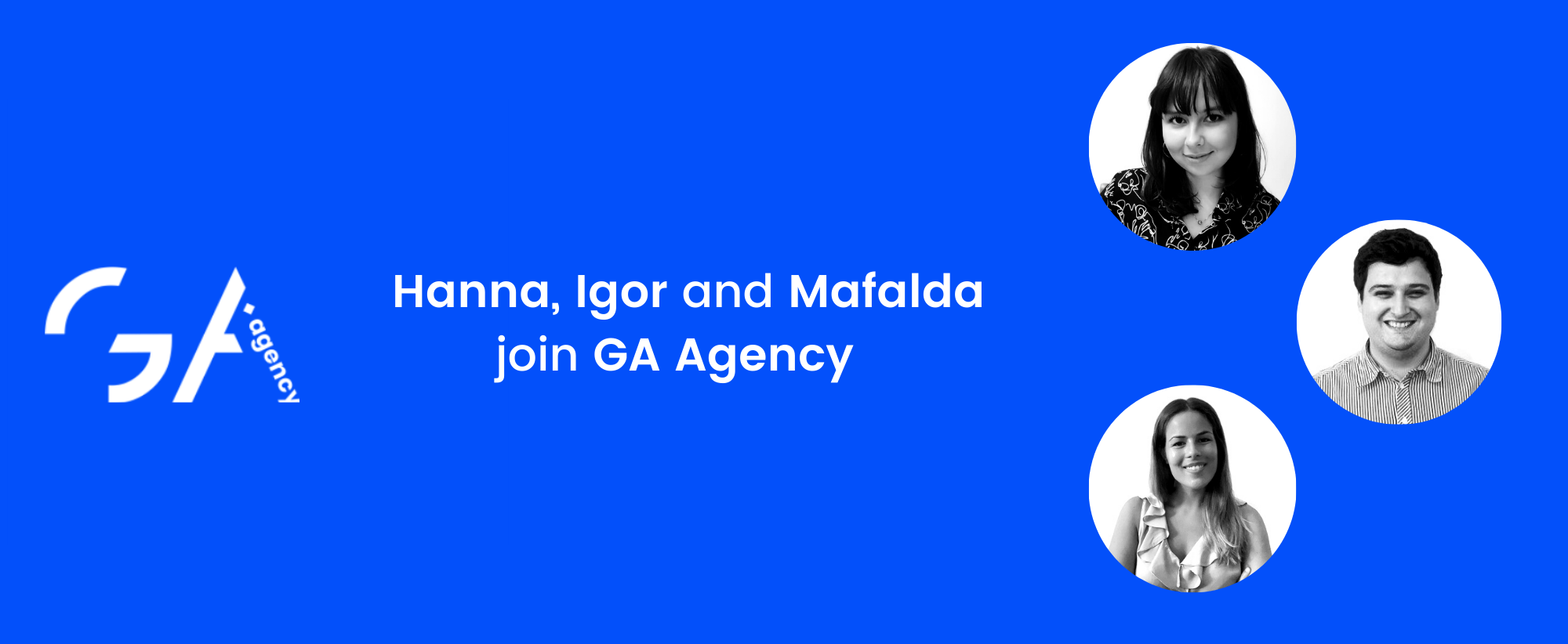 Hanna, Igor e Mafalda entrano nel team di GA Agency
