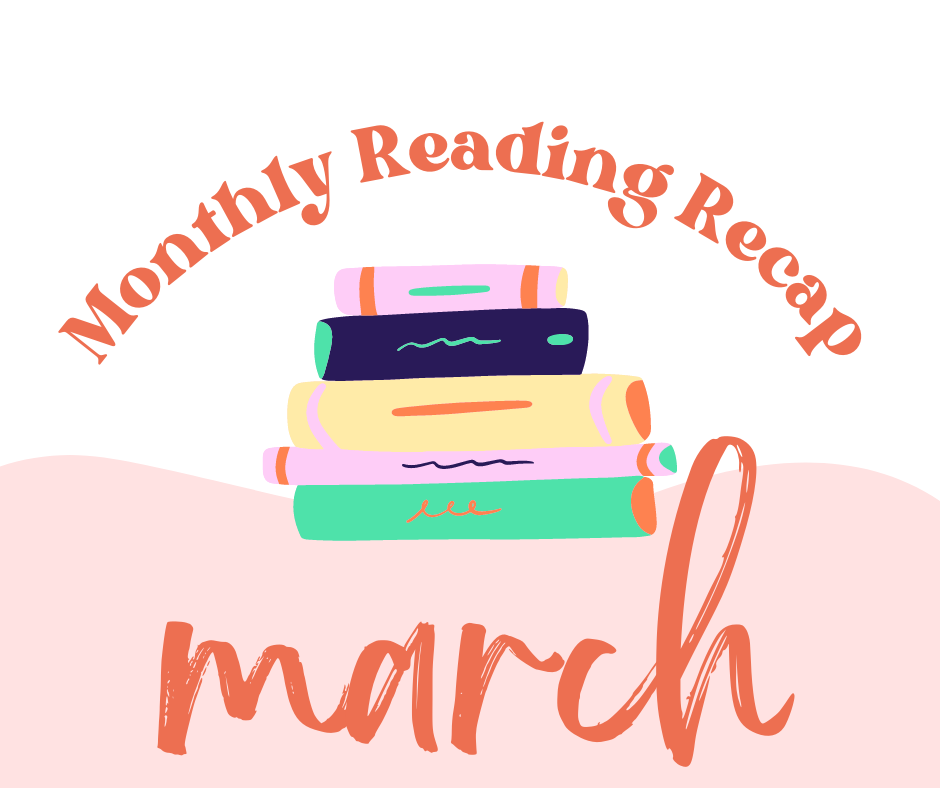 Monthly Reading Recap - March 2022