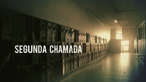 “Segunda Chamada” e a vozes da educação. 
