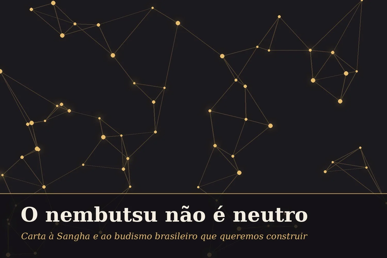 Capa: rede de pontos dourados sobre fundo escuro, com o título O nembutsu não é neutro e o subtítulo Carta à Sangha e ao budismo brasileiro que queremos construir.