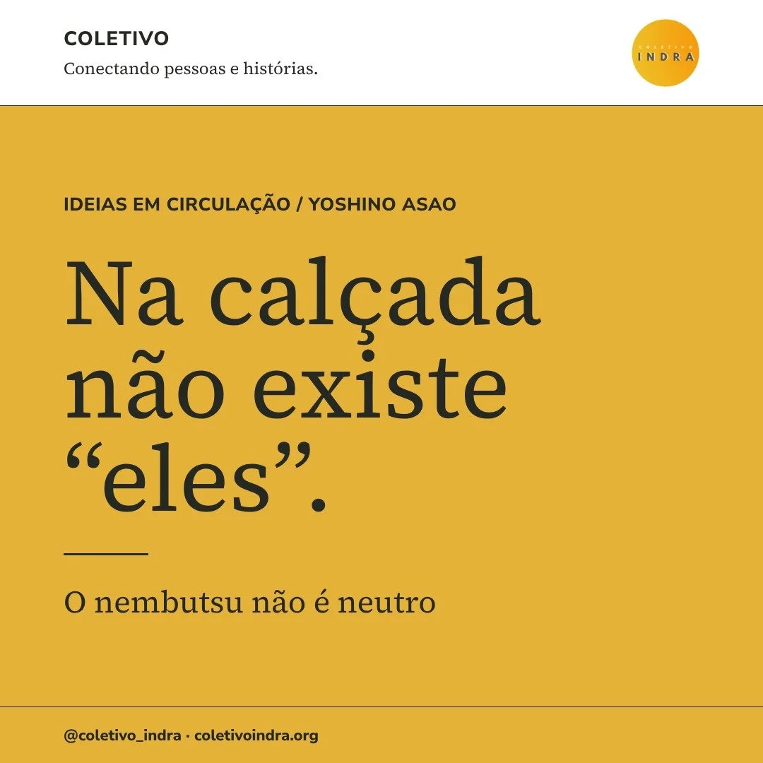 Cartão mostarda do Coletivo Indra com a frase Na calçada não existe “eles”, do texto O nembutsu não é neutro, de Yoshino Asao.