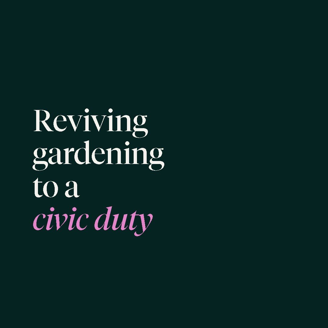 It&rsquo;s time to revive gardening as a civic duty, especially during these moments of peril and crisis.  To grow our own food is to protect ourselves from food insecurity and injustice, it is to live in freedom from a precarious and inequitable foo