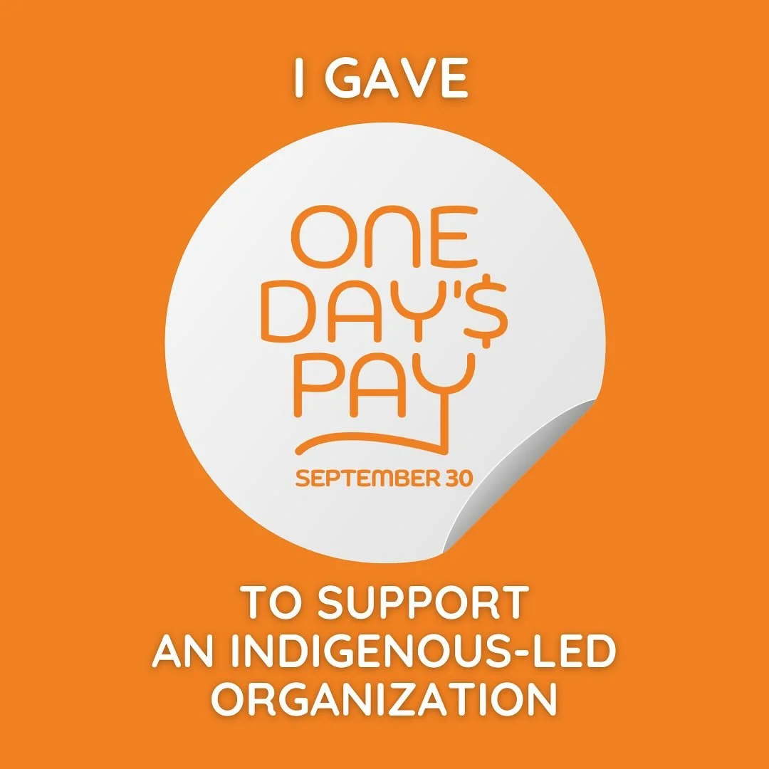 This National Day for Truth and Reconciliation, we&rsquo;re joining the One Day&rsquo;s Pay @onedayspay movement in support of Indigenous-led organizations.

The movement invites settlers and non-indigenous citizens to donate a day&rsquo;s pay (or an