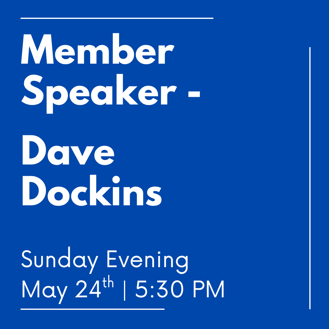Sunday Evening Worship with Member Speaker Dave Dockins 