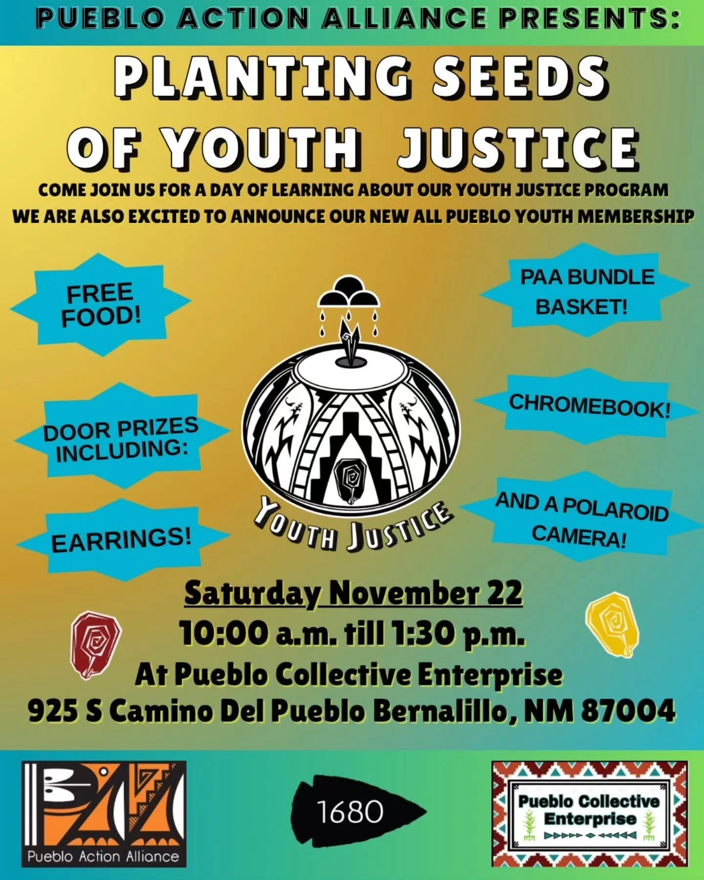 🌻 Planting Seeds of Youth Justice
🗓 Saturday Nov 22, 10am-2pm
📍 Pueblo Collective Enterprise 
925 S Camino Del Pueblo Bernalillo NM 87004

Join us for a day of learning how Pueblo youth in our communities can get involved with upcoming PAA youth j