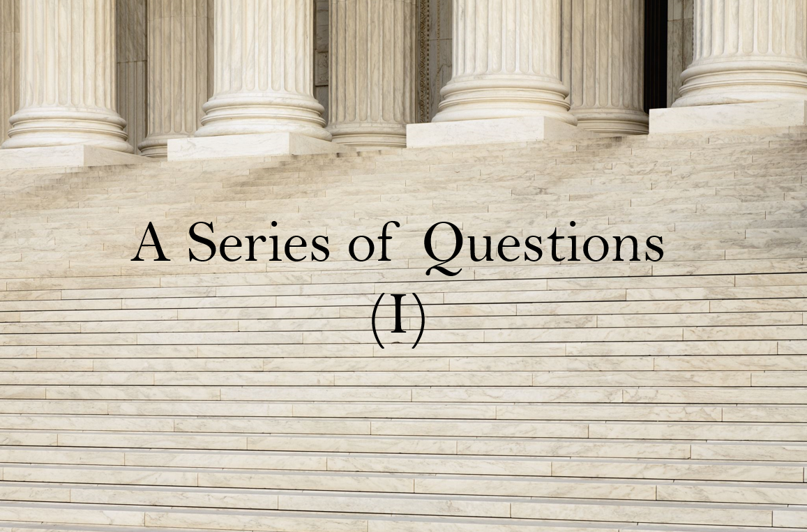 A Series of Questions (I) 