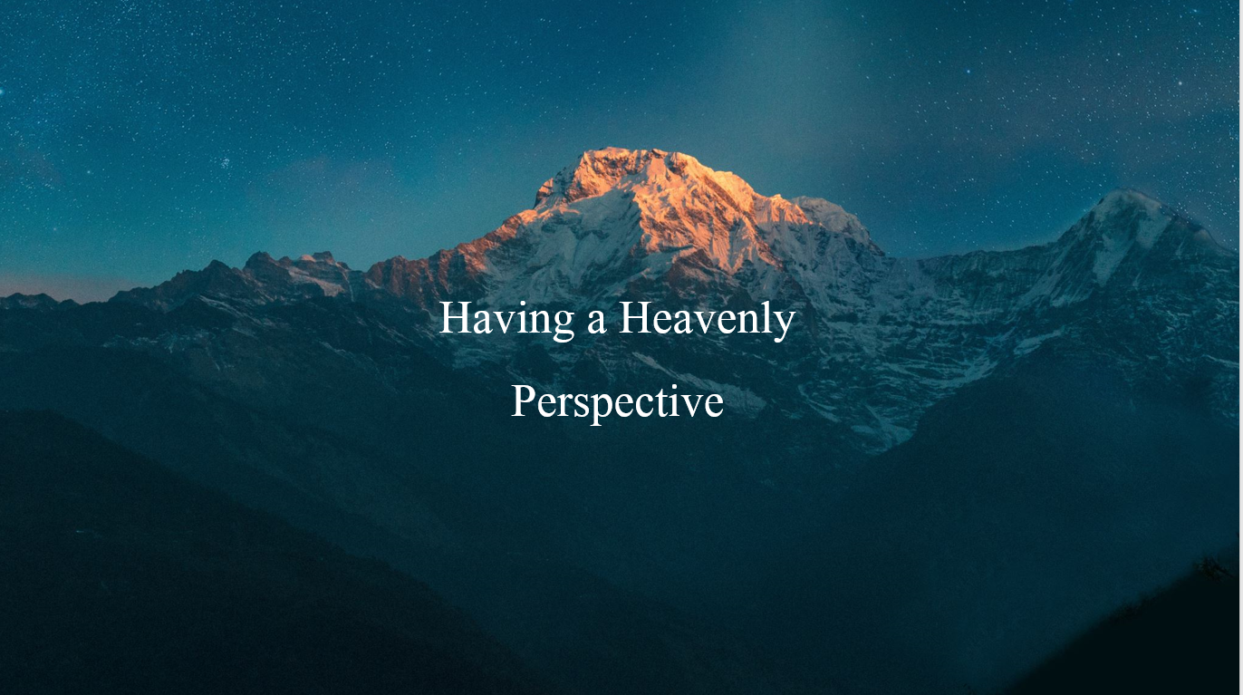 Having a Heavenly Perspective