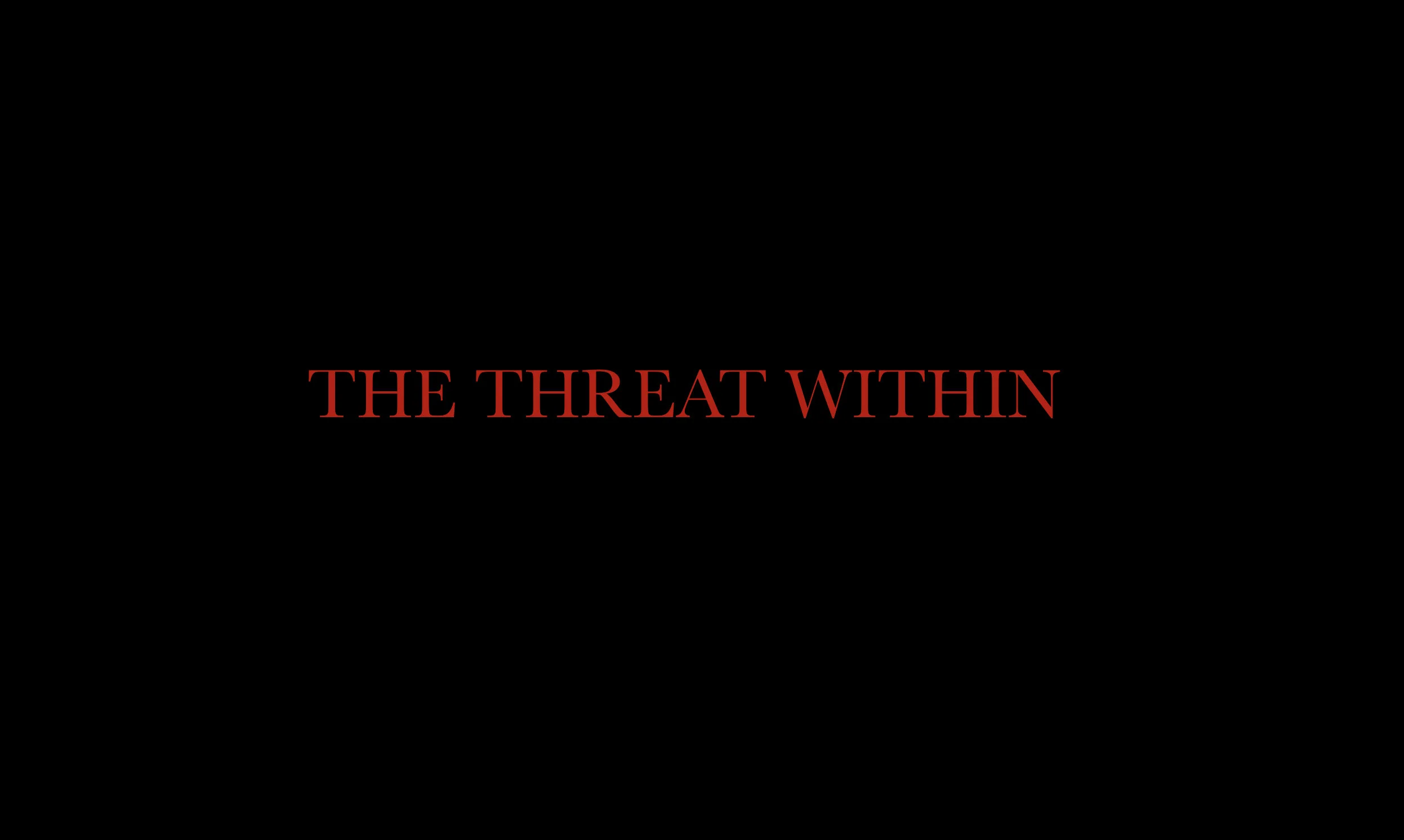 The Threat Within (II)