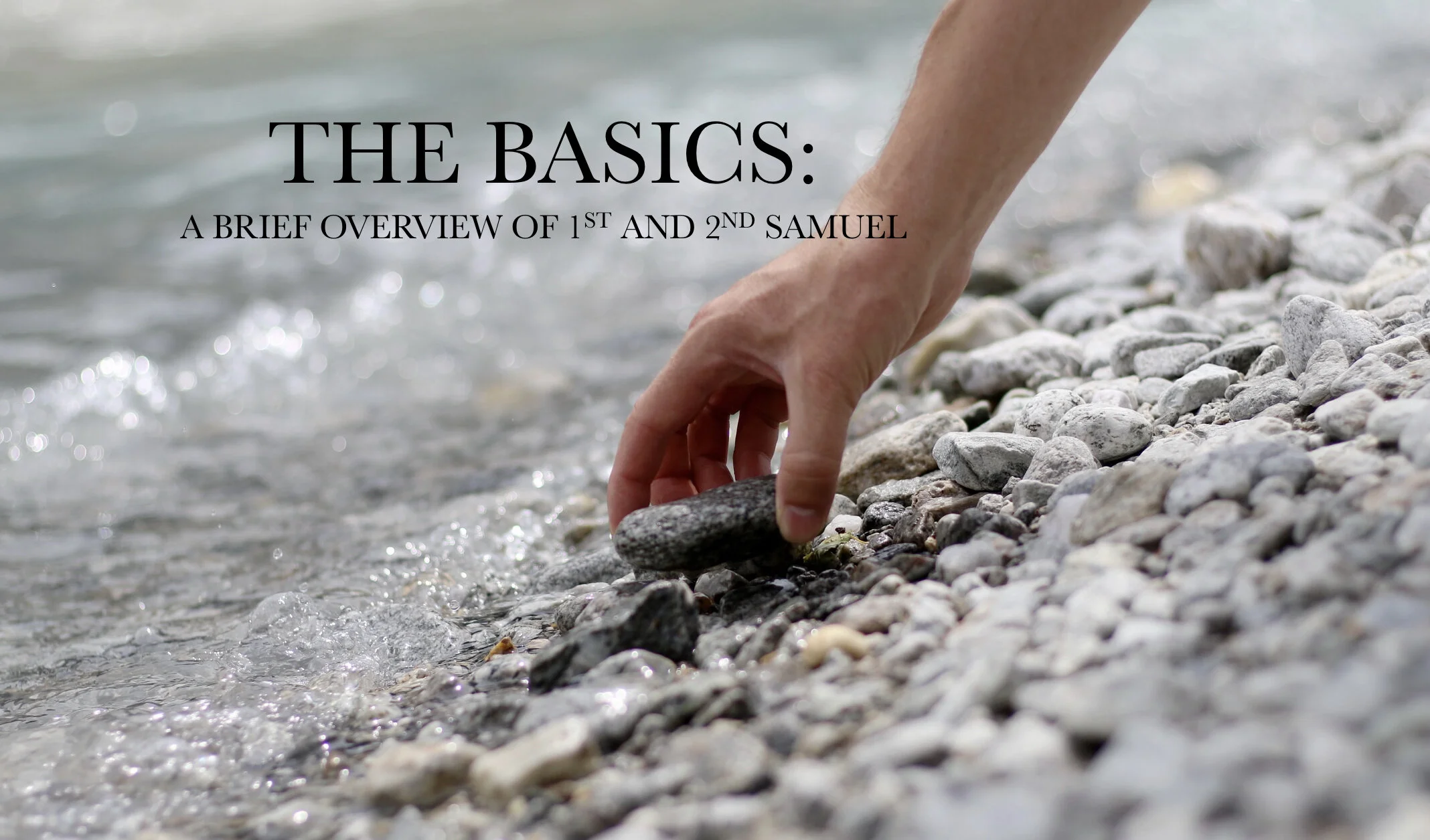The Basics: A Brief Overview First and Second Samuel