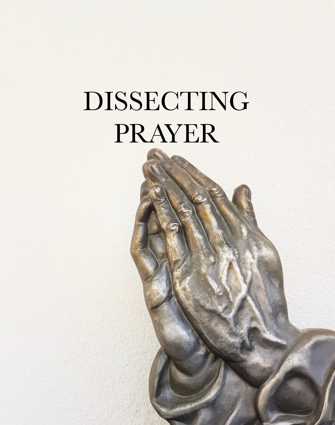 Dissecting Prayer MILL HOUSE MINISTRIES dissecting-prayer-mill-house-ministries