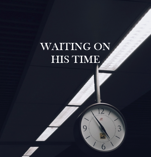 Waiting On His Time