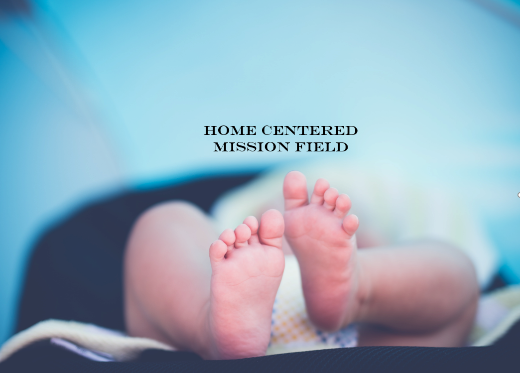 HOME CENTERED MISSION FIELD