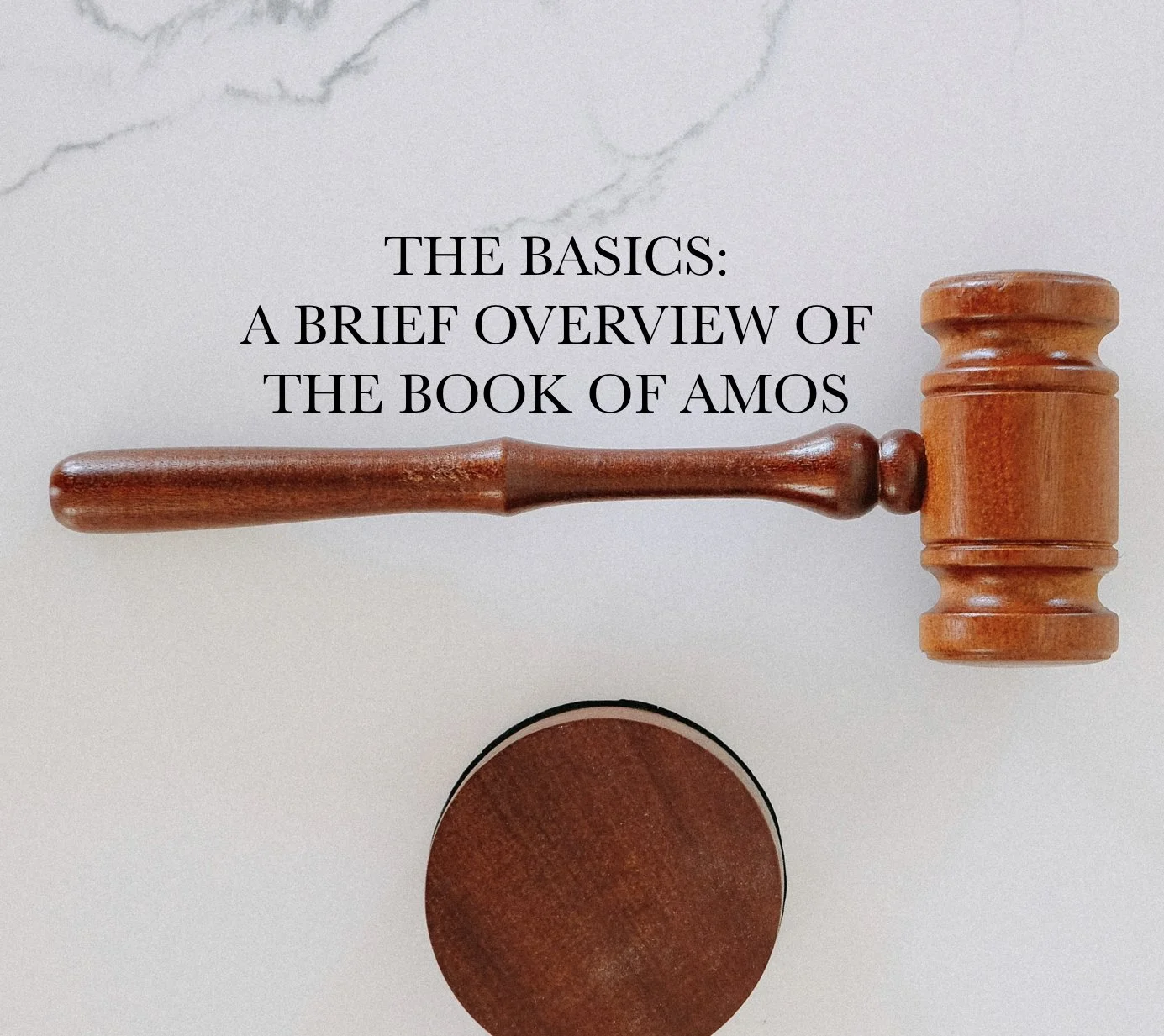 The Basics: A Brief Overview of the Book of Amos