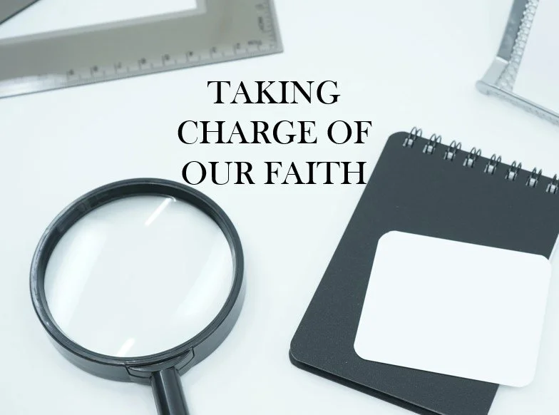 Taking Charge of Our Faith