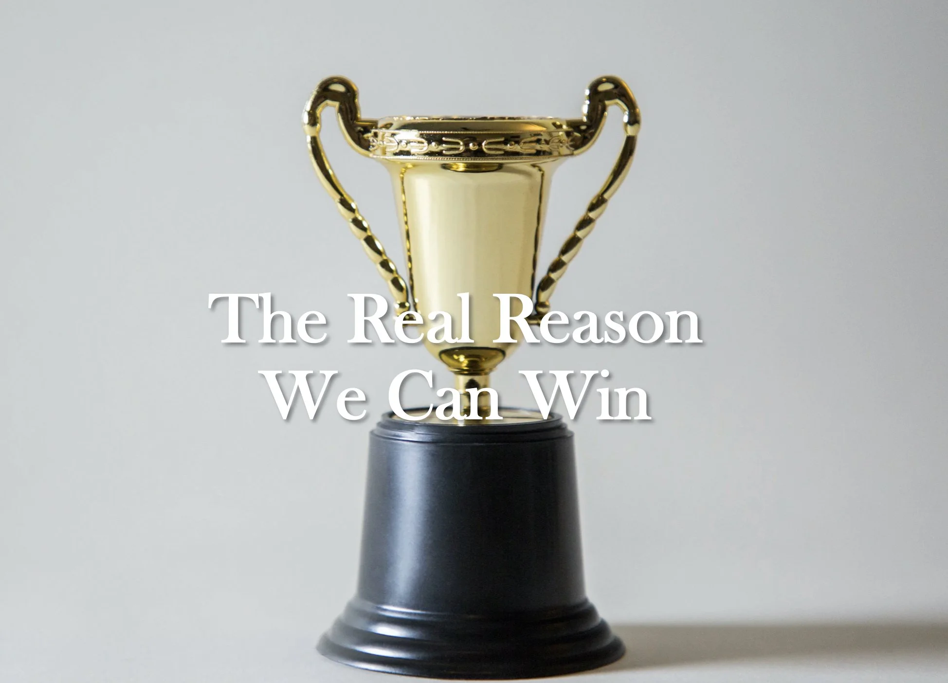 The Real Reason We Can Win