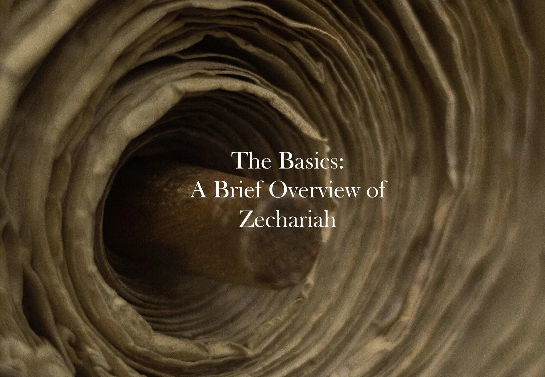 The Basics: A Brief Overview of Zechariah