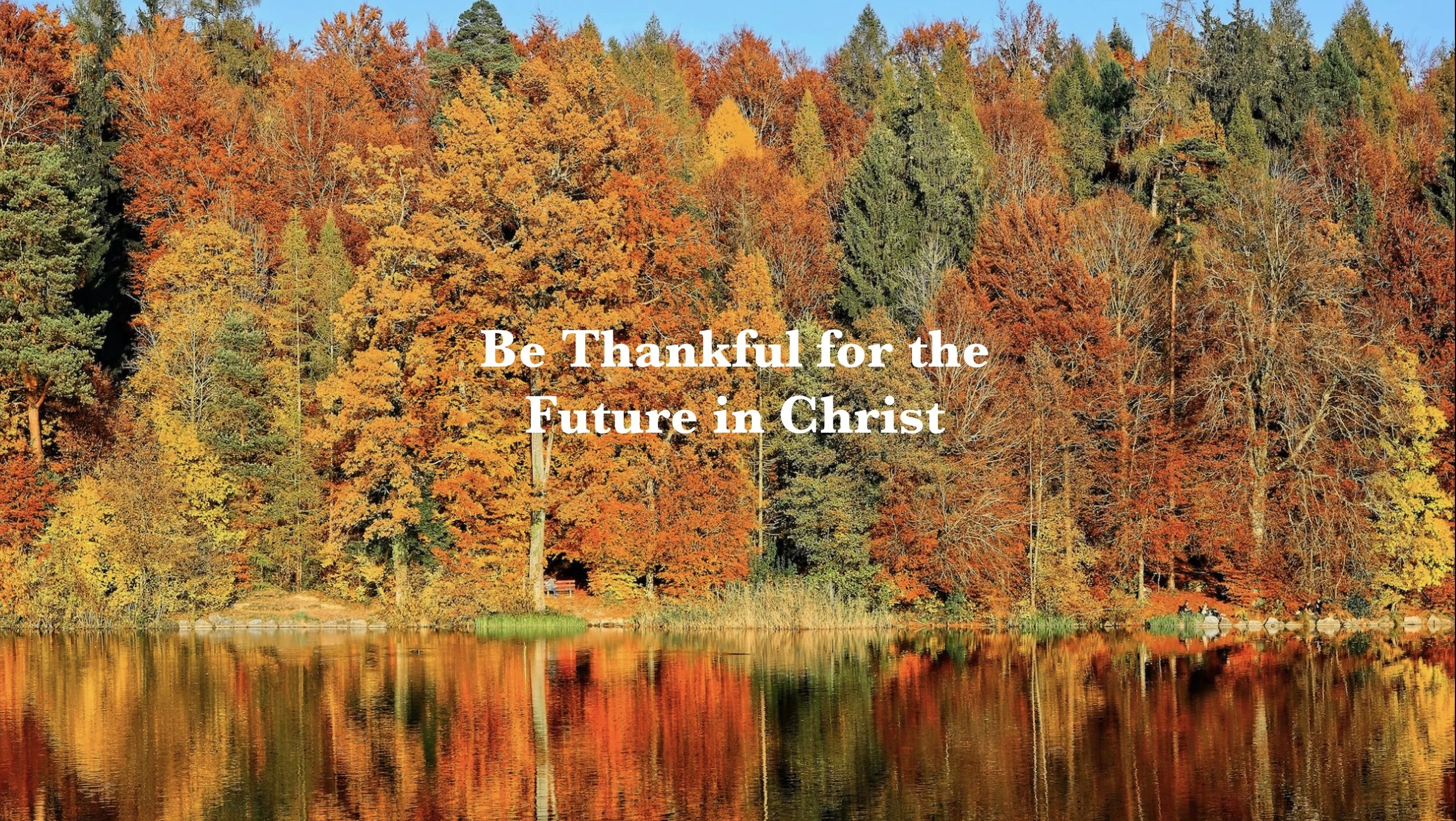 Be Thankful for the Future in Christ