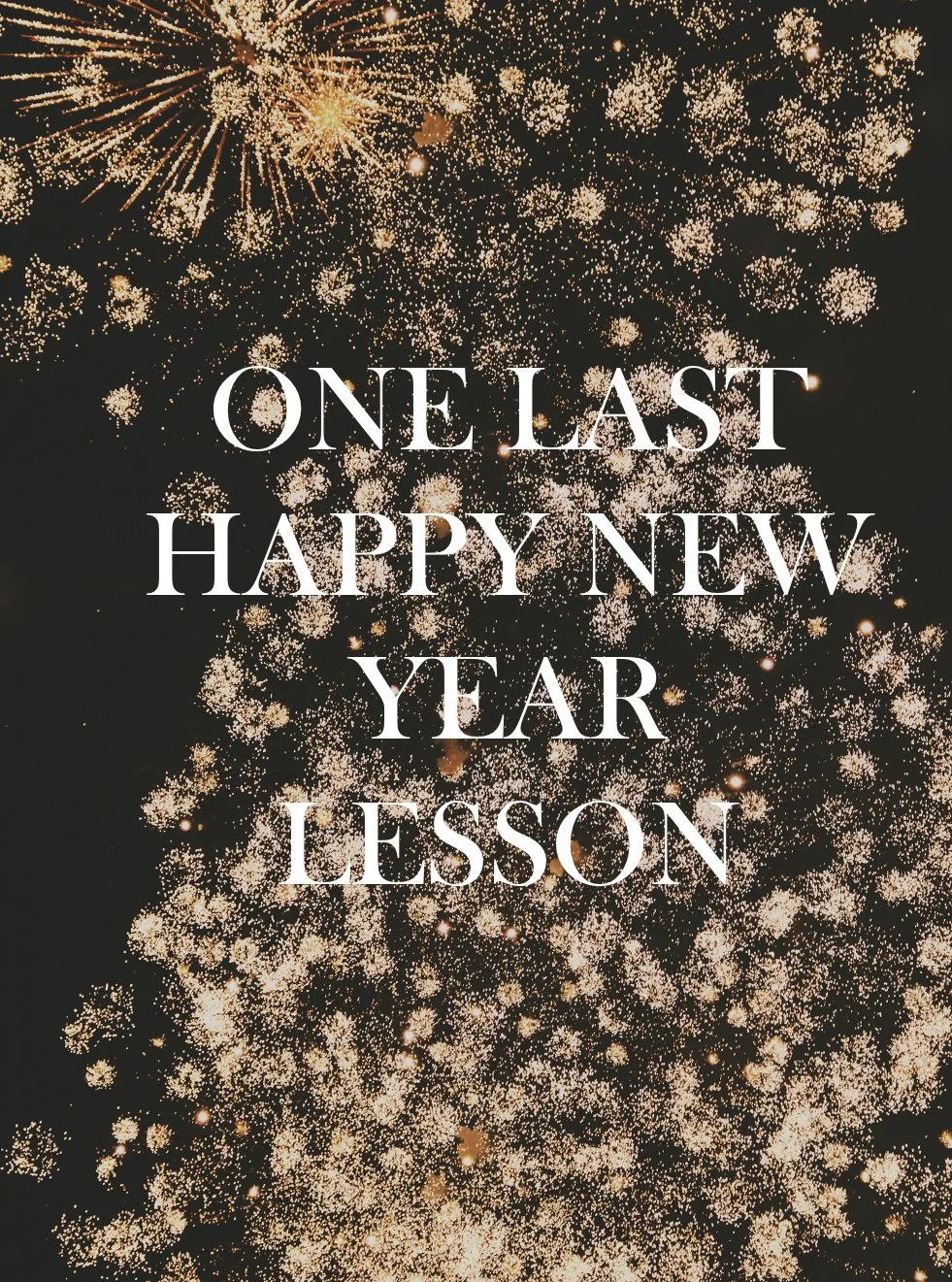 One Last Happy New Year Lesson