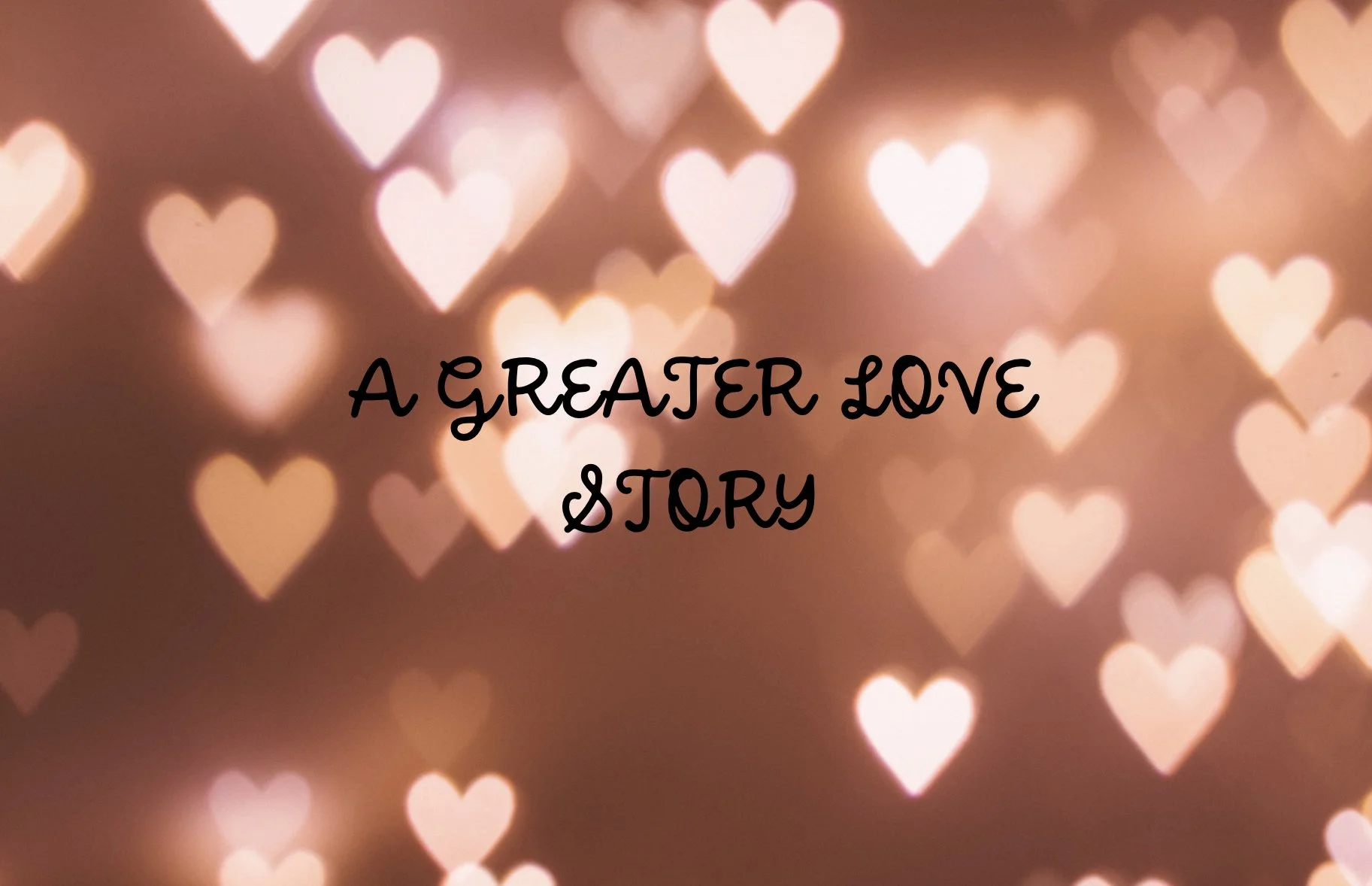 A Greater Love Story