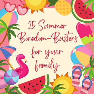 25 Summer Boredom Busters for Your Kids