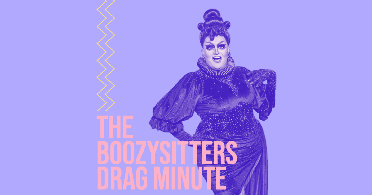 The BoozySitters Drag Minute The BoozySitters Drag Minute