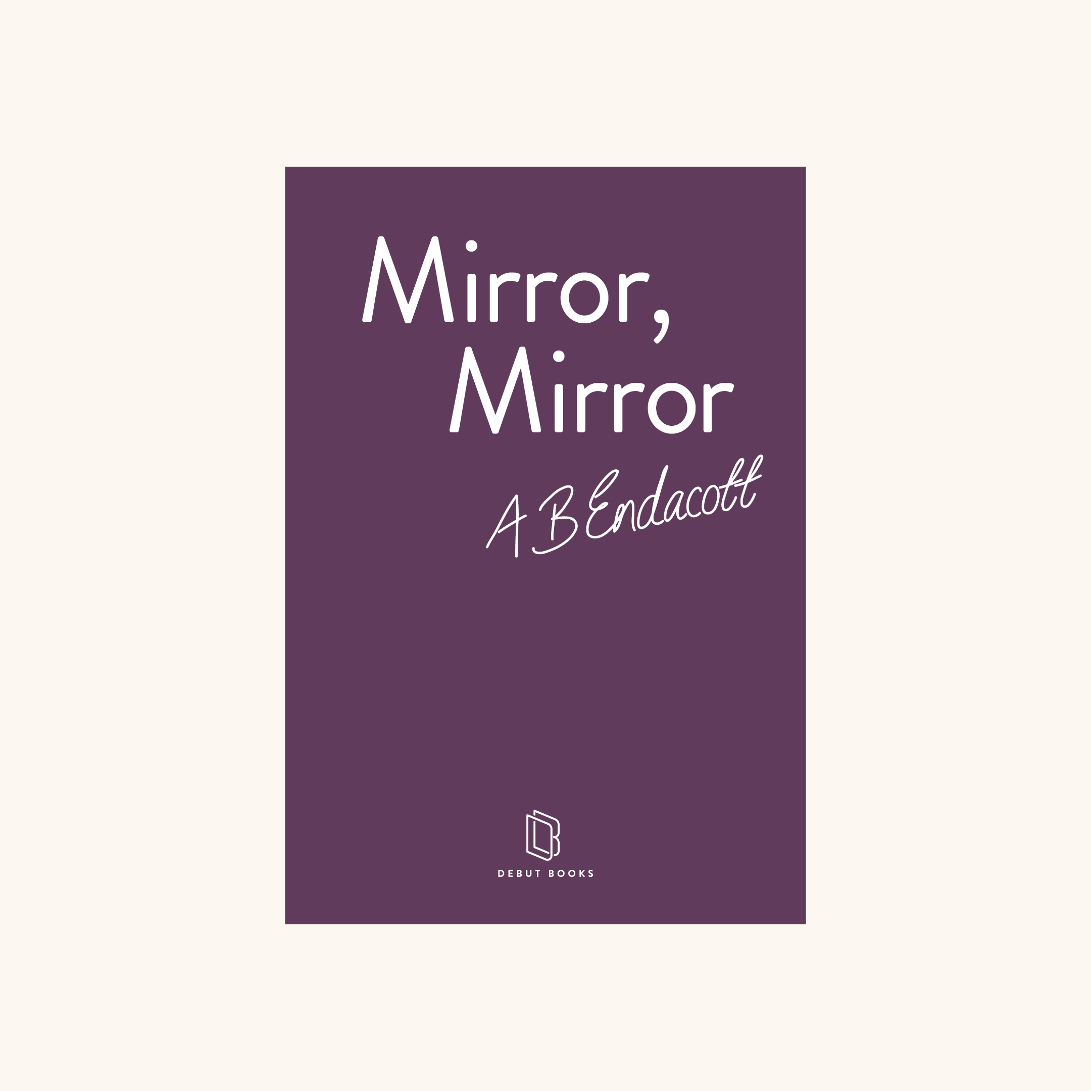 Mirror, Mirror by A B Endacott