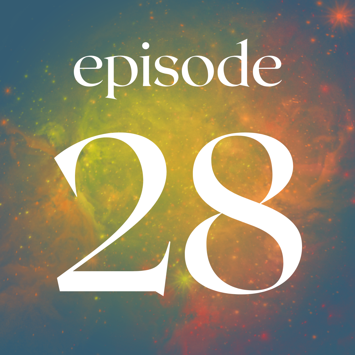 The title "episode 28" on a colourful cosmic background