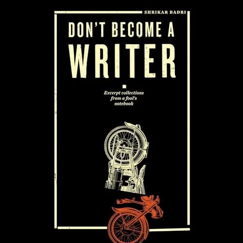 Dont' Become A Writer by Shrikar Badri - audiobook cover