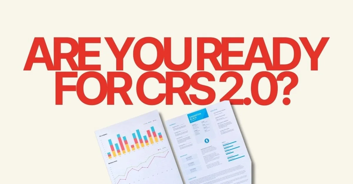 Are You Ready for CRS 2.0?