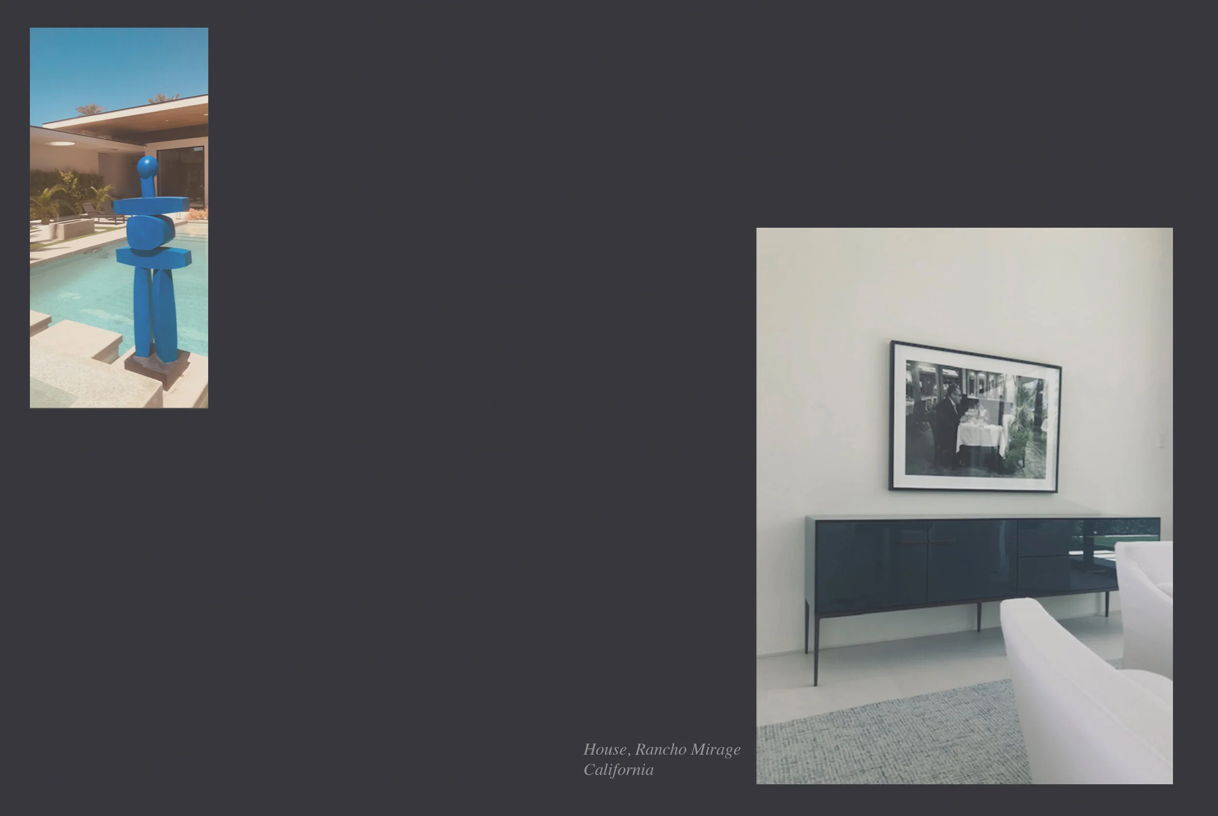 A collage featuring a modern house with poolside blue sculpture and a contemporary interior with black and white framed photographs on a white wall, captioned "House, Rancho Mirage California."