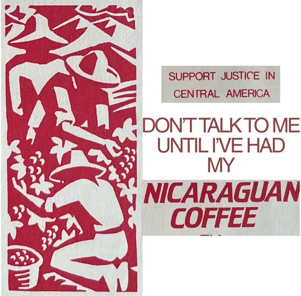 Support Justice in Central America: Don't Talk to Me Until I've Had My Nicaraguan Coffee