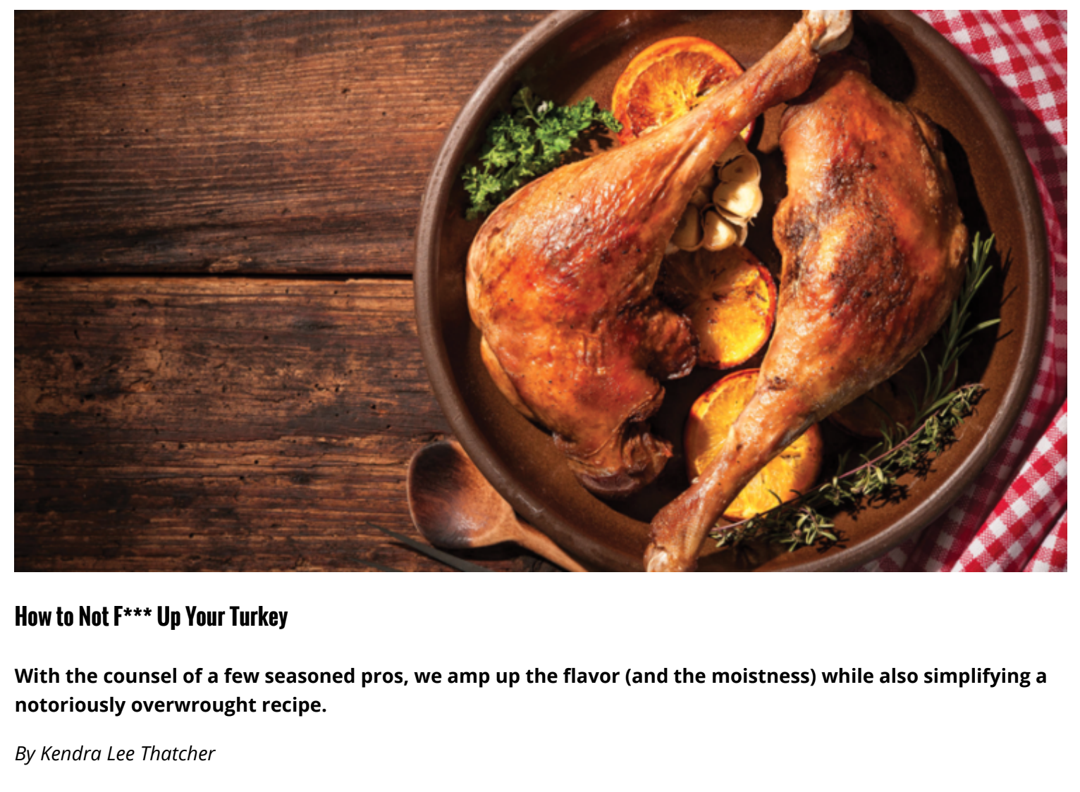 "How to Not F*** Up Your Turkey". Home + Table Magazine, 2017
