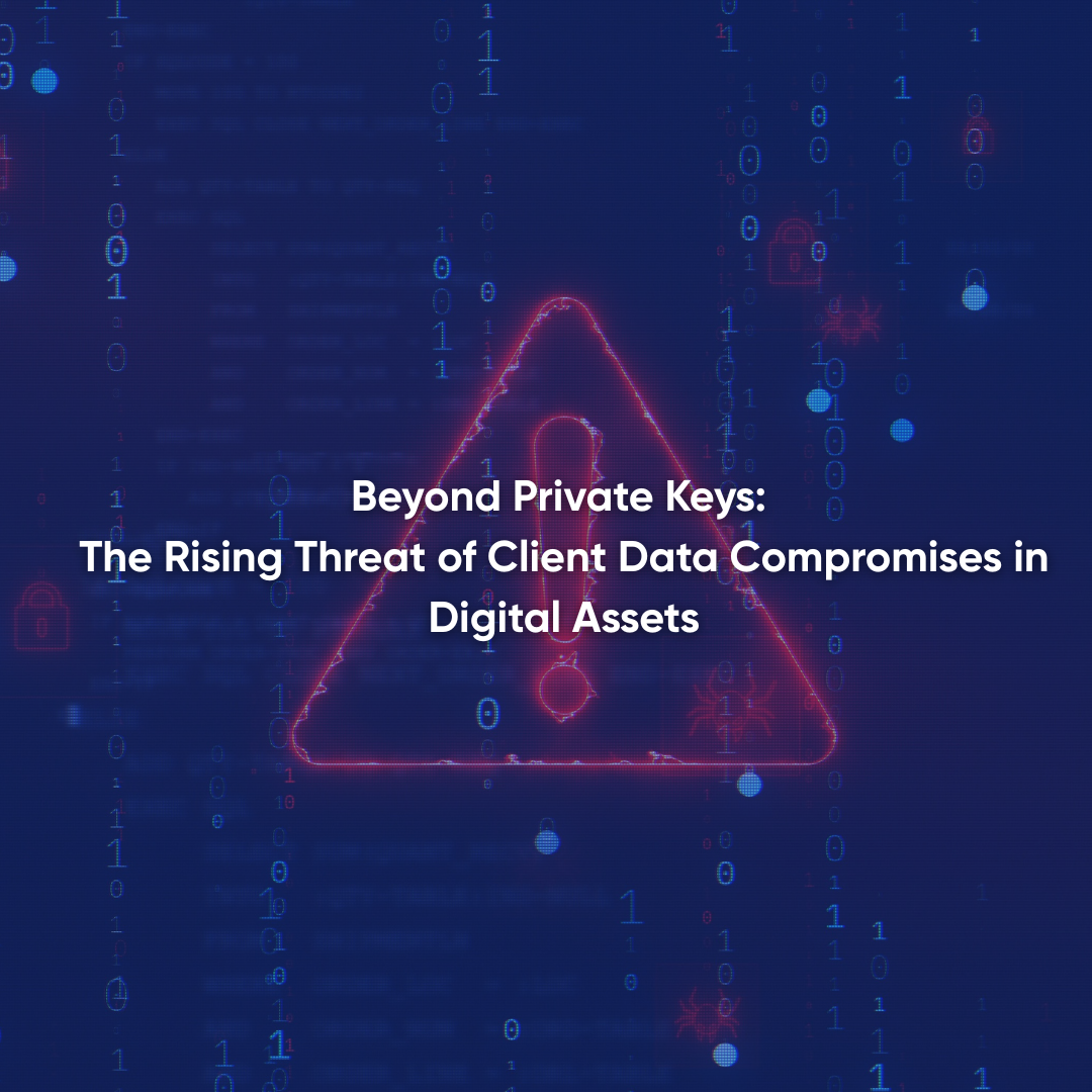 Beyond Private Keys: The Rising Threat of Client Data Compromises in Digital Assets