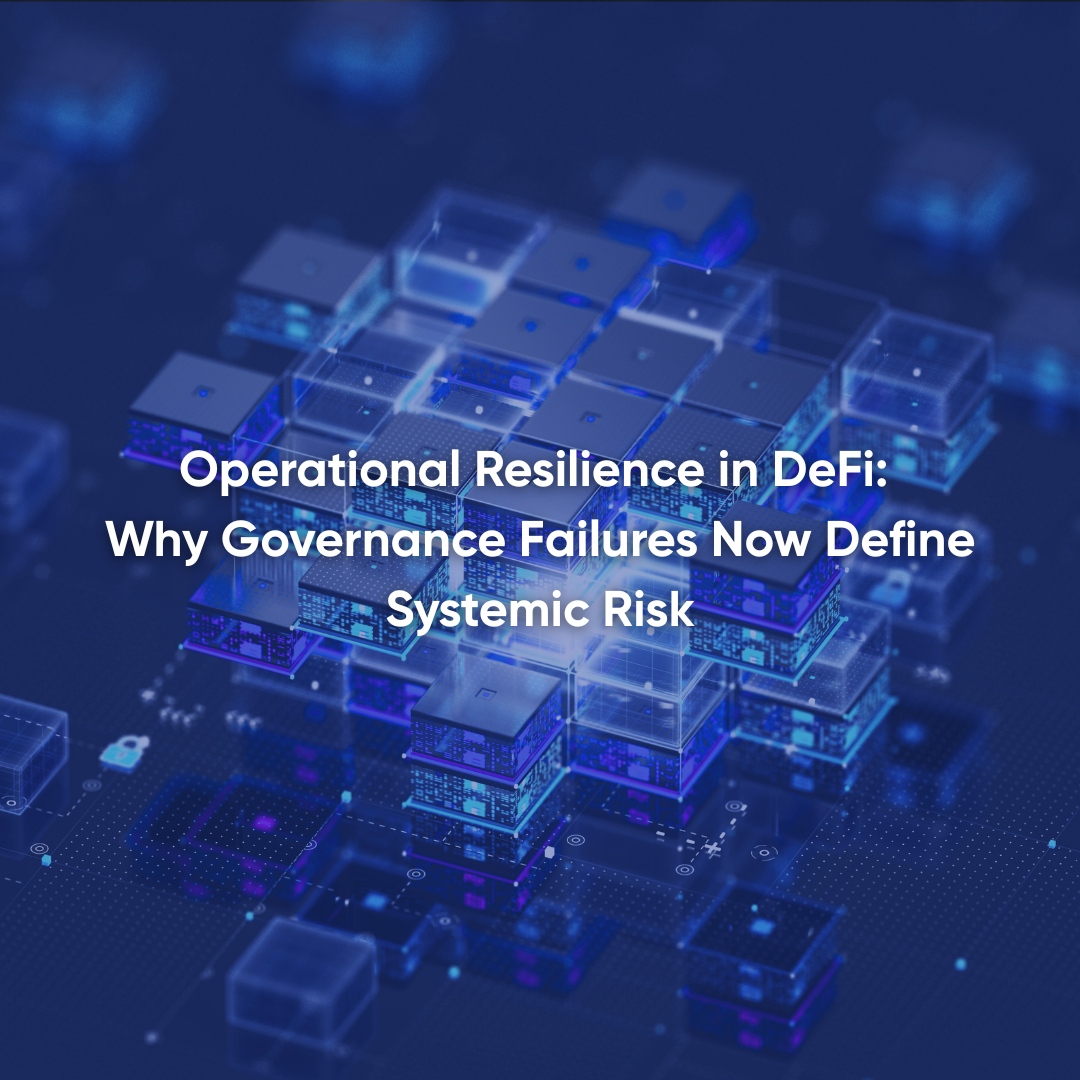 Operational Resilience in DeFi: Why Governance Failures Now Define Systemic Risk