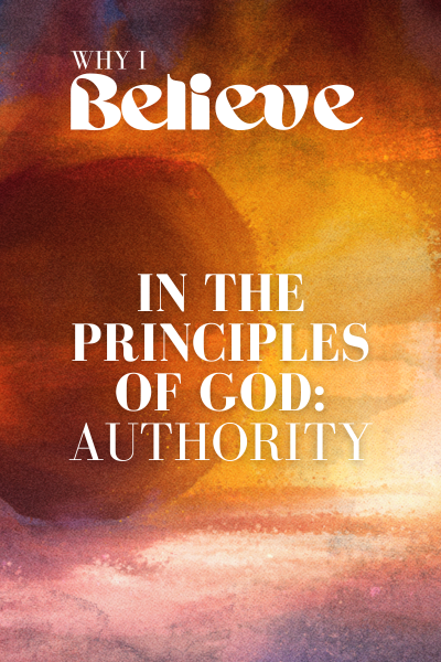 WHY I BELIEVE : PRINCIPLES OF GOD : AUTHORITY episode artwork