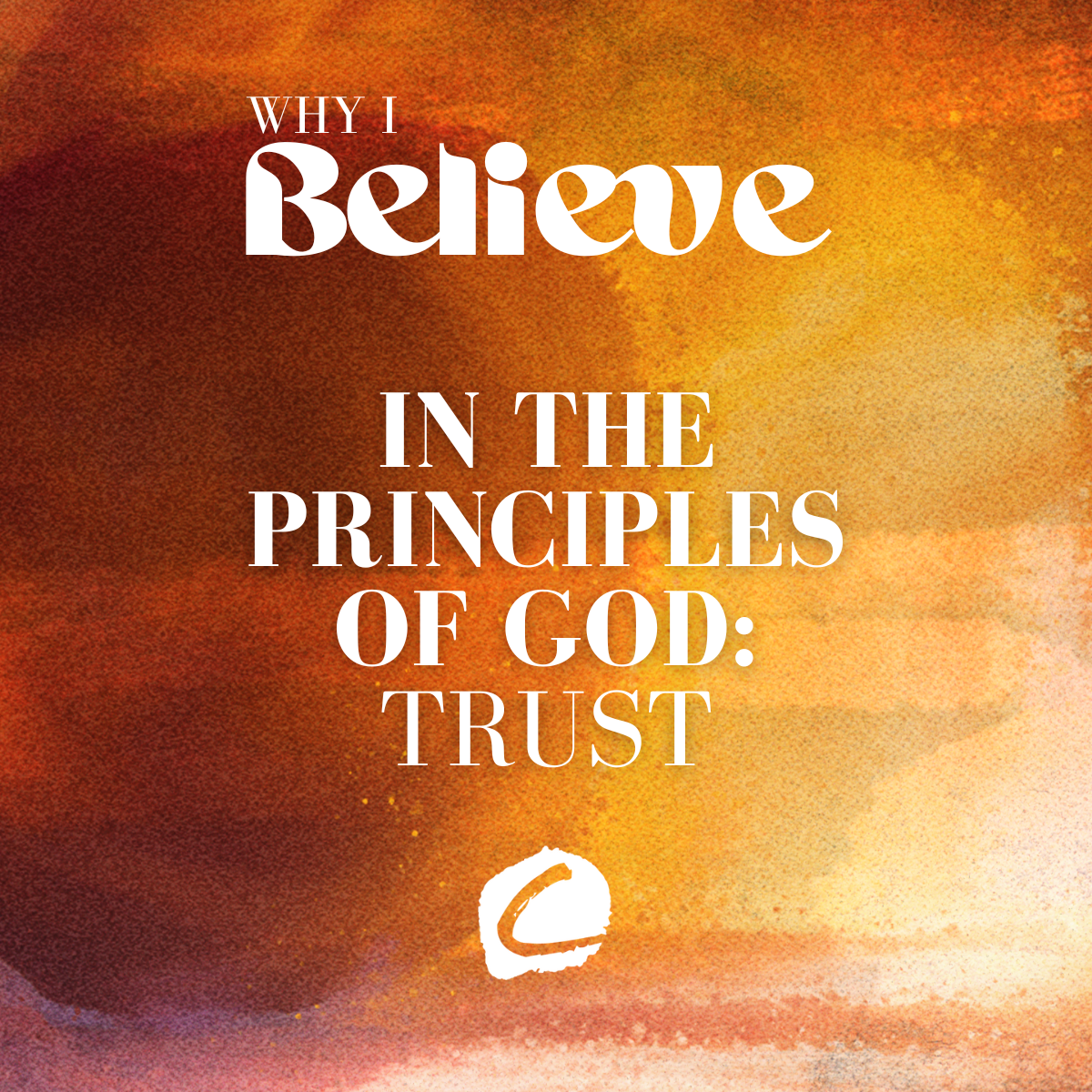 WHY I BELIEVE : TRUST