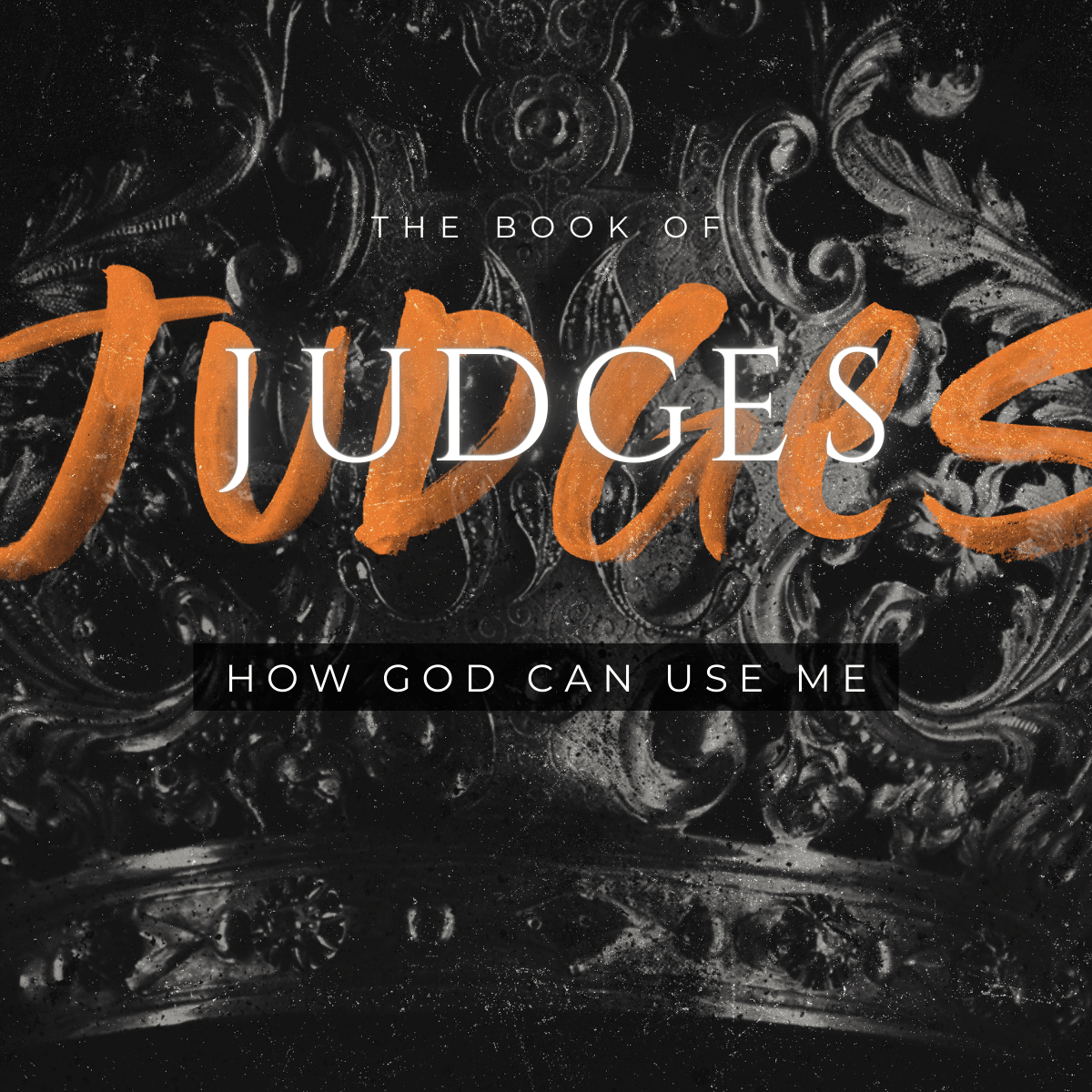 JUDGES : HOW GOD CAN USE YOU