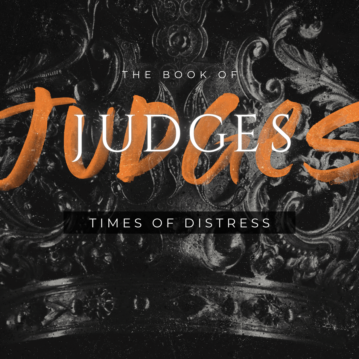 JUDGES : TIMES OF DISTRESS