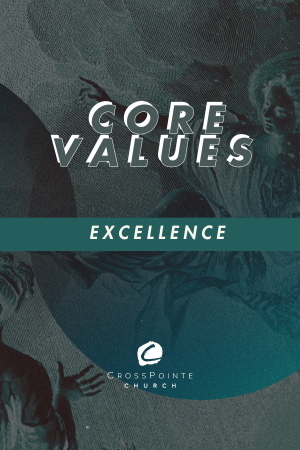CrossPointe Core Values EXCELLENCE episode artwork