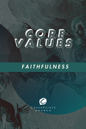 CrossPointe Core Values: Faithfulness episode artwork