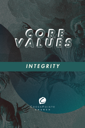 CrossPointe Core Values: Integrity episode artwork