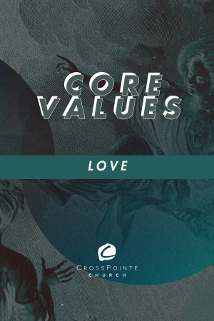 CrossPointe Core Values: Love