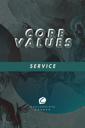 CrossPointe Core Values:  Service episode artwork