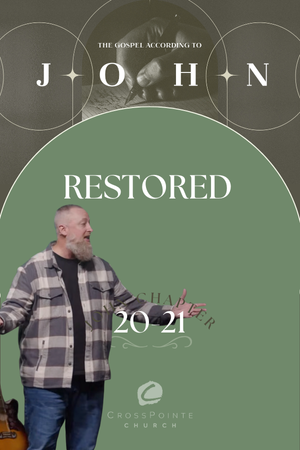 The Gospel of John: When Jesus Restores What Shame Destroyed