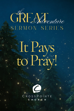 The Great Adventure: It Pays to Pray
