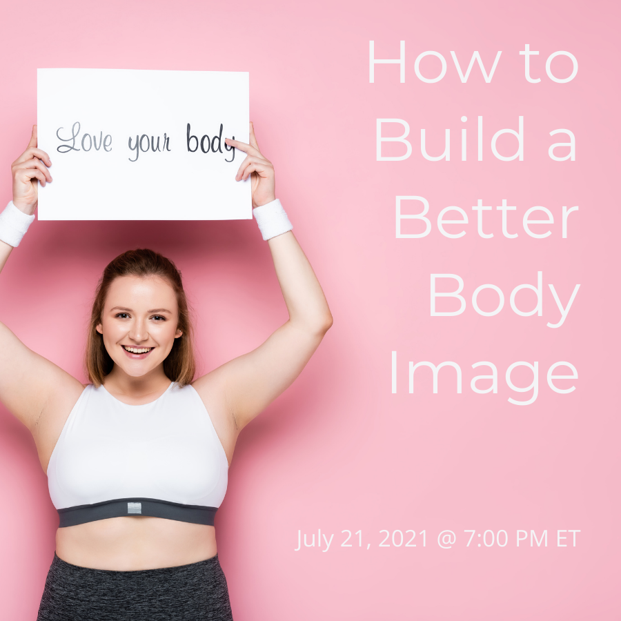 Webinar: How to Build a Better Body Image