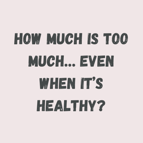 When “Healthy” Starts to Feel Like Too Much