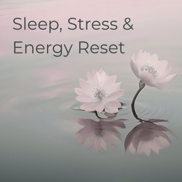 Sleep, Stress &amp; Energy Reset