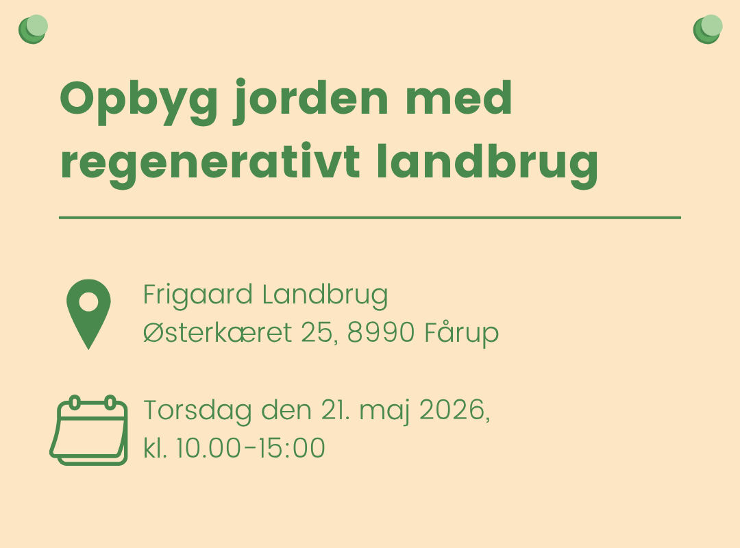 Invitation til at opbygge jorden med regenerativt landbrug, holdt på Frigaard Landbrug, Østerkært 25, 8990 Fårup, torsdag den 21. maj 2026, kl. 10.00-15.00.