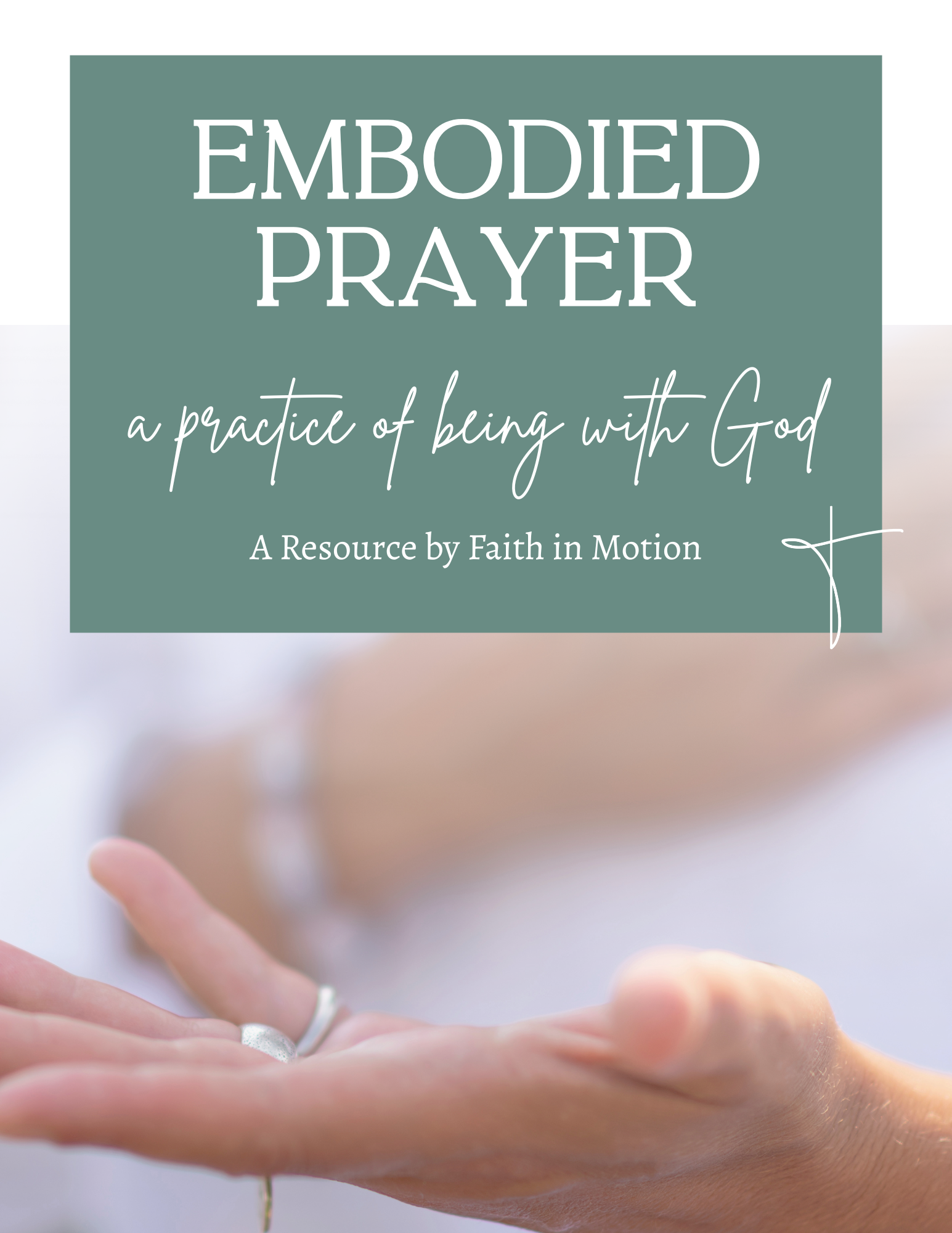 Embodied Prayer: A Practice of Being with God